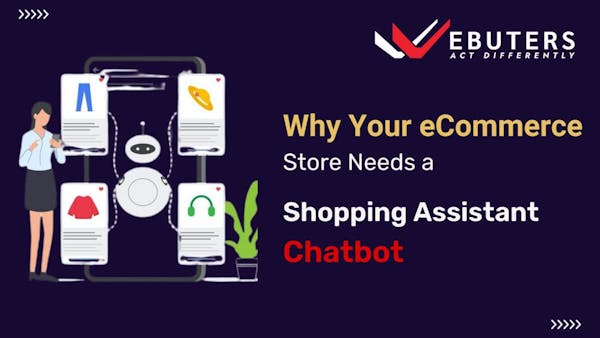 Why eCommerce store needs a shopping assistant chatbots