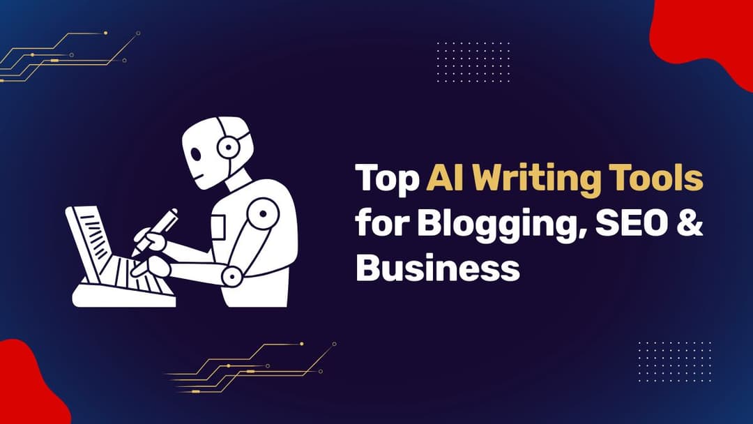 Top AI Writing Tools for Blogging, SEO & Business